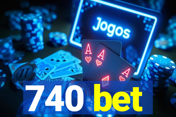 740 bet